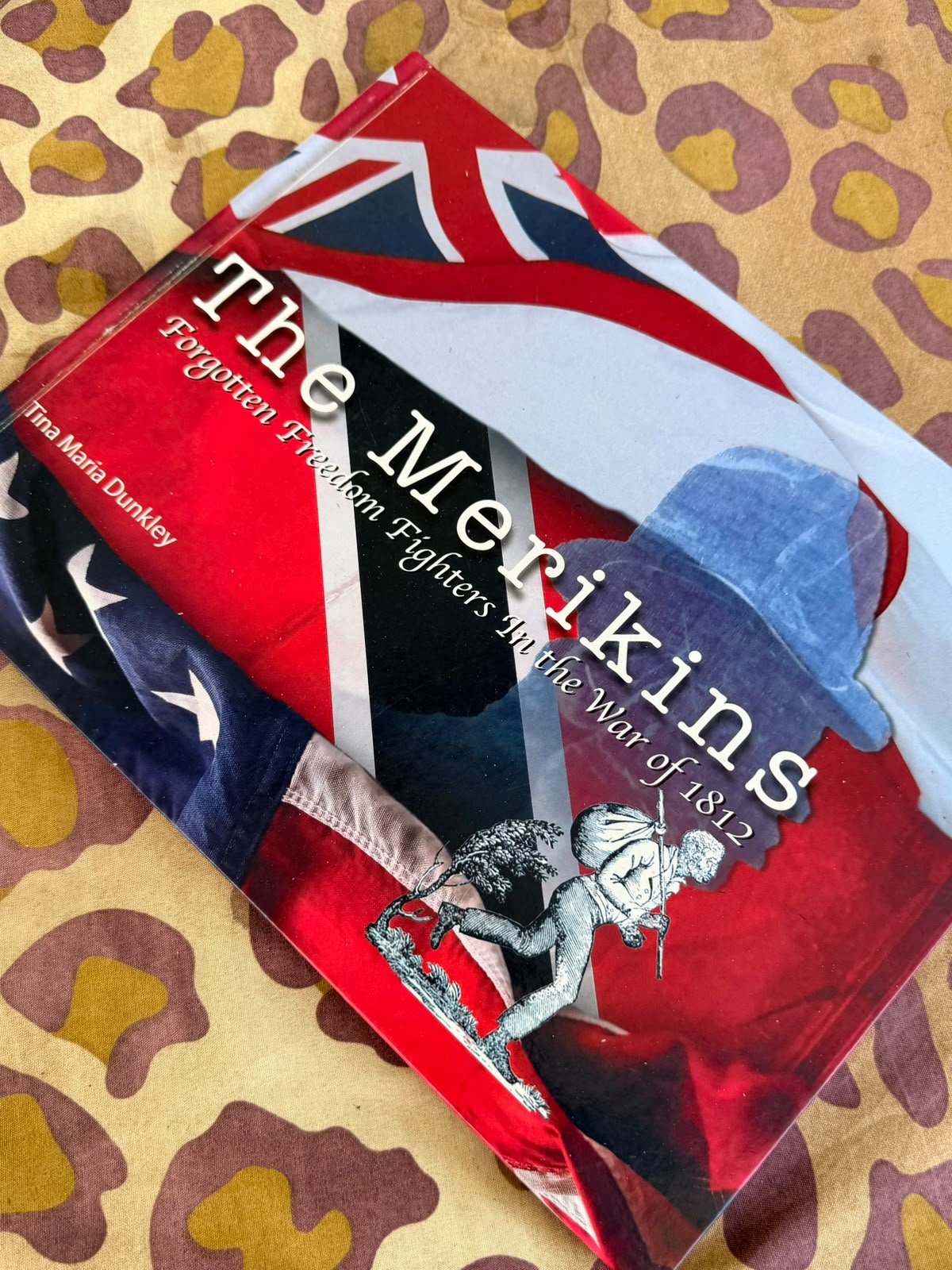 'The Merikins: Forgotten Freedom Fighters in the War of 1812' by Tina Maria Dunkley